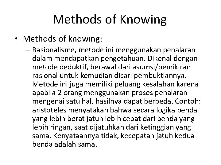 Methods of Knowing • Methods of knowing: – Rasionalisme, metode ini menggunakan penalaran dalam