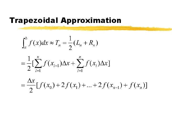 Trapezoidal Approximation Trapezoidal Approximation