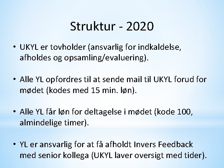 Struktur - 2020 • UKYL er tovholder (ansvarlig for indkaldelse, afholdes og opsamling/evaluering). •