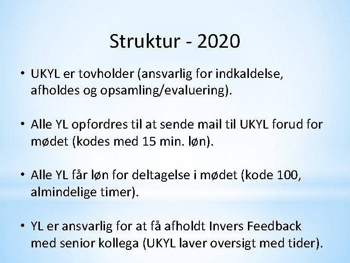 Struktur - 2020 • UKYL er tovholder (ansvarlig for indkaldelse, afholdes og opsamling/evaluering). •