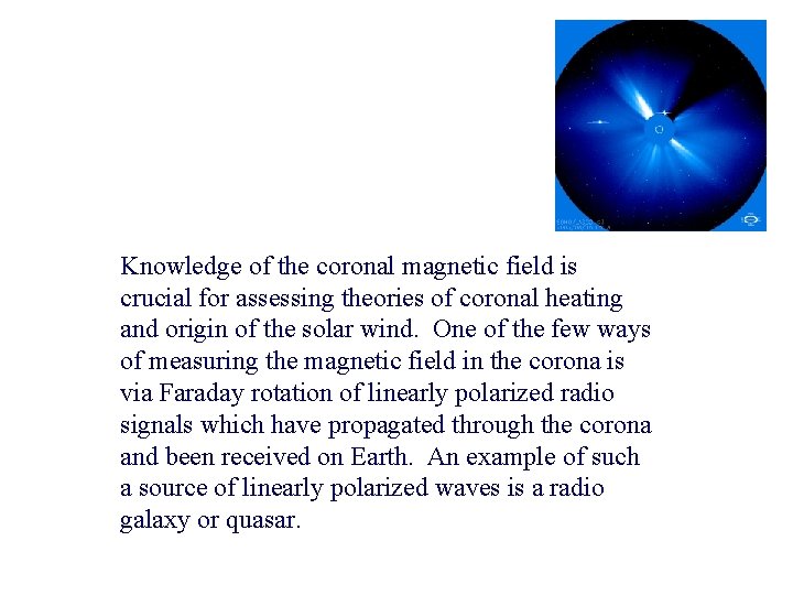 Knowledge of the coronal magnetic field is crucial for assessing theories of coronal heating