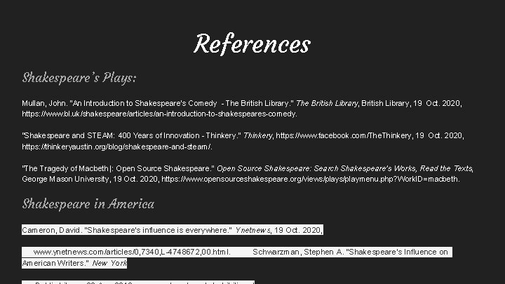 References Shakespeare’s Plays: Mullan, John. “An Introduction to Shakespeare’s Comedy - The British Library.