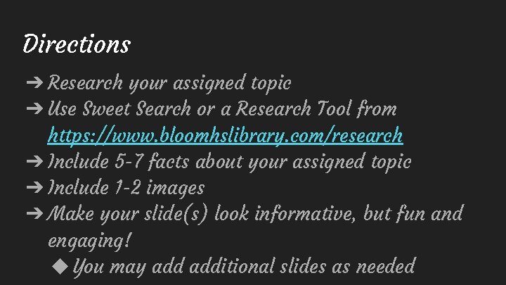 Directions ➔ Research your assigned topic ➔ Use Sweet Search or a Research Tool