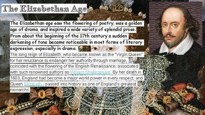 The Elizabethan Age ● The Elizabethan age saw the flowering of poetry, was a