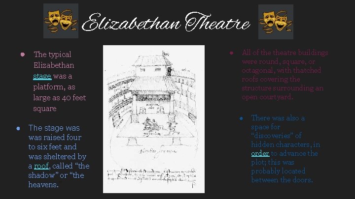 Elizabethan Theatre ● The typical Elizabethan stage was a platform, as large as 40