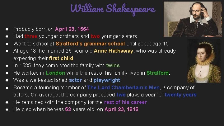 William Shakespeare ● ● ● ● ● Probably born on April 23, 1564 Had
