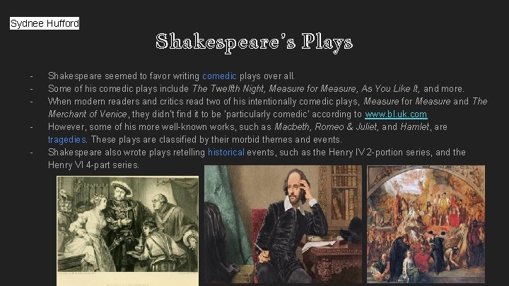 Sydnee Hufford - Shakespeare’s Plays Shakespeare seemed to favor writing comedic plays over all.