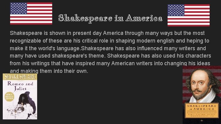 Shakespeare in America Shakespeare is shown in present day America through many ways but