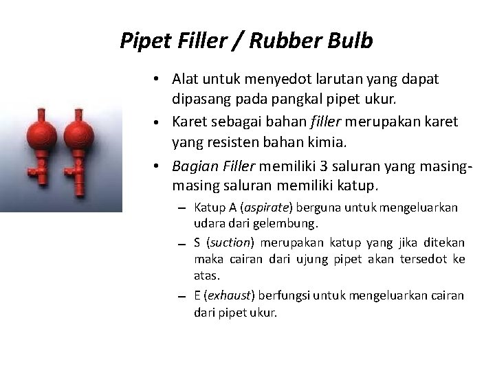 Pipet Filler / Rubber Bulb • Alat untuk menyedot larutan yang dapat dipasang pada