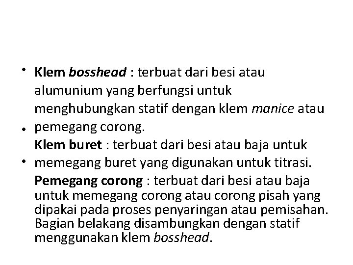  • Klem bosshead : terbuat dari besi atau alumunium yang berfungsi untuk menghubungkan