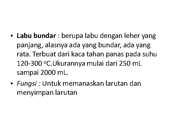  • Labu bundar : berupa labu dengan leher yang panjang, alasnya ada yang