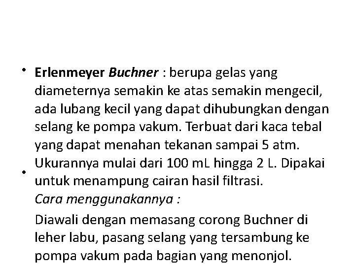  • Erlenmeyer Buchner : berupa gelas yang diameternya semakin ke atas semakin mengecil,