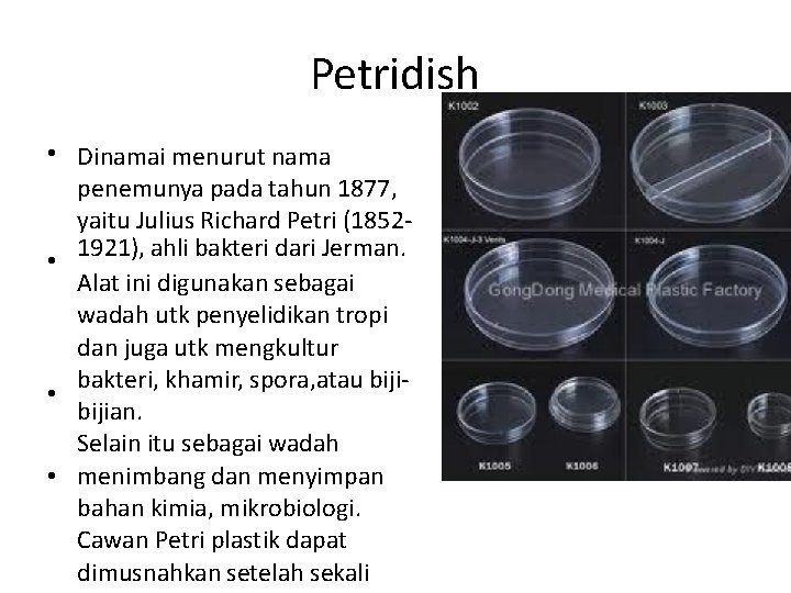 Petridish • Dinamai menurut nama penemunya pada tahun 1877, yaitu Julius Richard Petri (18521921),