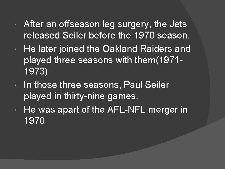 After an offseason leg surgery, the Jets released Seiler before the 1970 season. He