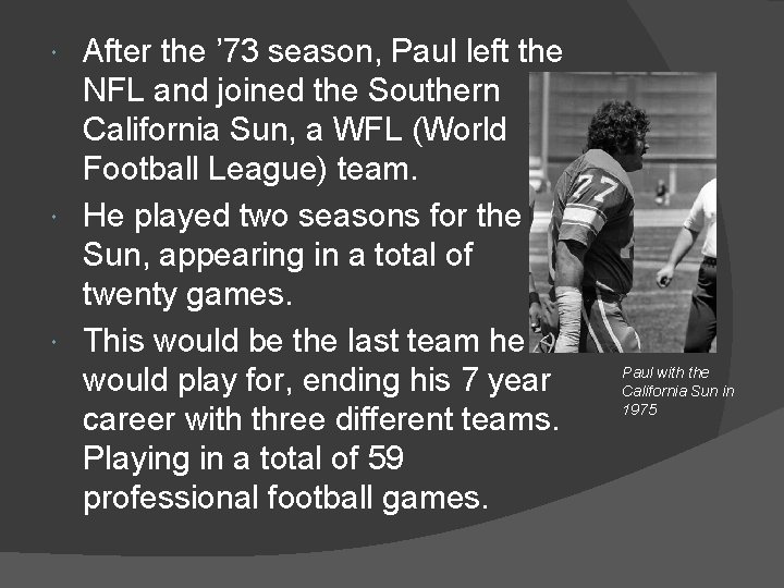 After the ’ 73 season, Paul left the NFL and joined the Southern California