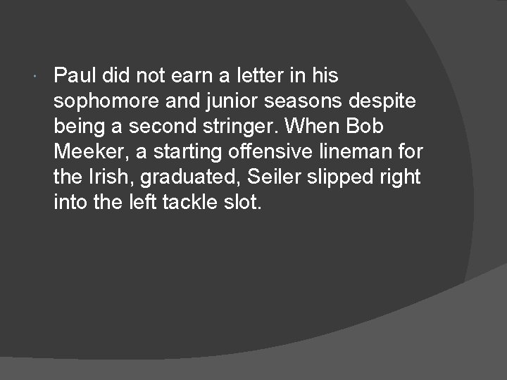  Paul did not earn a letter in his sophomore and junior seasons despite