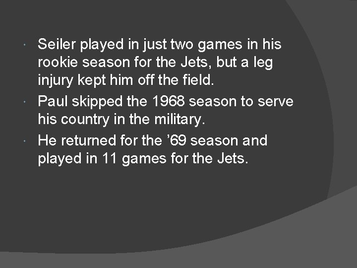 Seiler played in just two games in his rookie season for the Jets, but