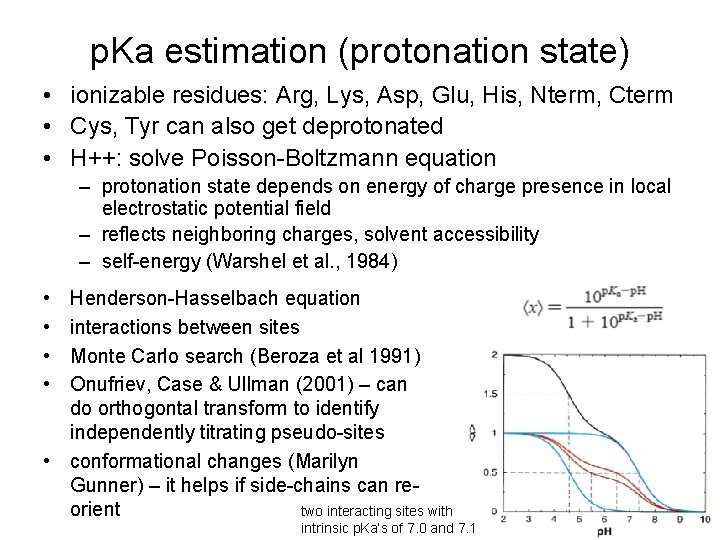 p. Ka estimation (protonation state) • ionizable residues: Arg, Lys, Asp, Glu, His, Nterm,