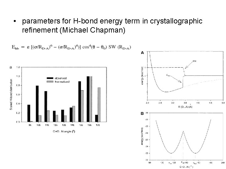 • parameters for H-bond energy term in crystallographic refinement (Michael Chapman) • parameters for H-bond energy term in crystallographic refinement (Michael Chapman)