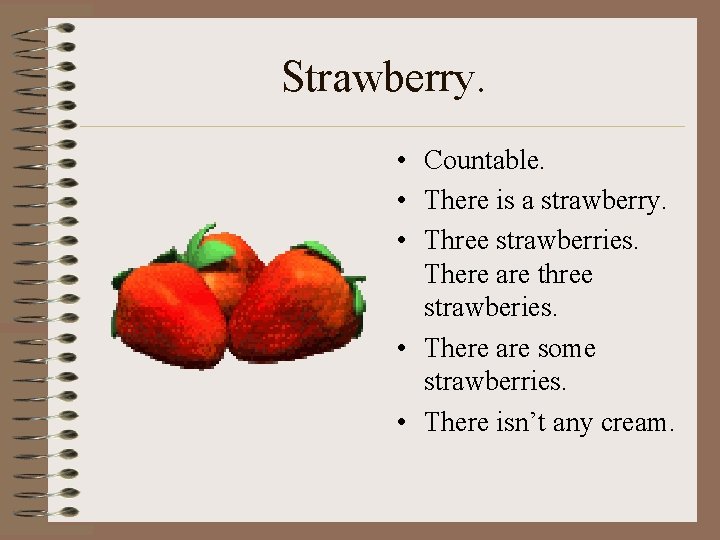 Strawberry. • Countable. • There is a strawberry. • Three strawberries. There are three