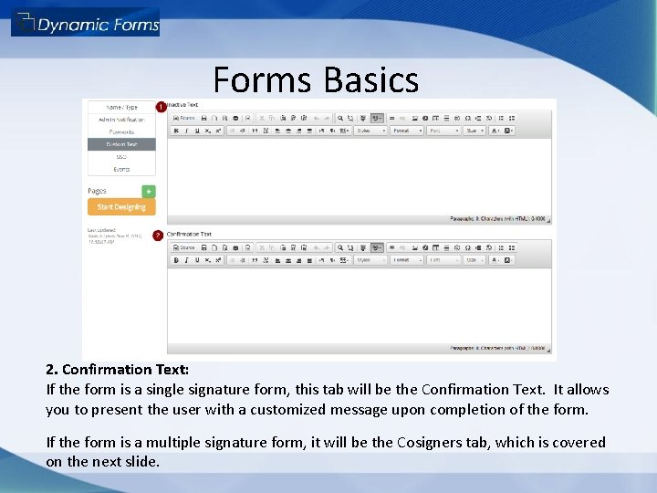 Forms Basics 2. Confirmation Text: If the form is a single signature form, this