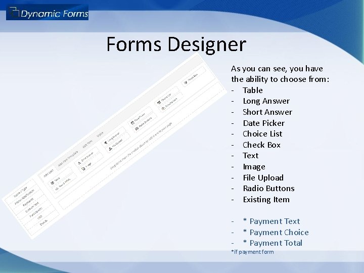 Forms Designer As you can see, you have the ability to choose from: -