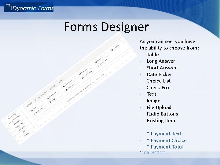 Forms Designer As you can see, you have the ability to choose from: - Forms Designer As you can see, you have the ability to choose from: -