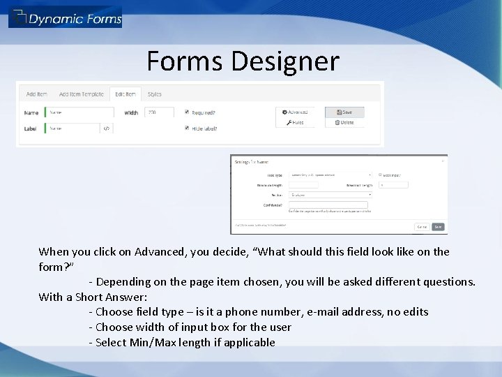 Forms Designer When you click on Advanced, you decide, “What should this field look
