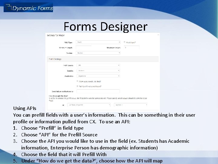 Forms Designer Using APIs You can prefill fields with a user’s information. This can