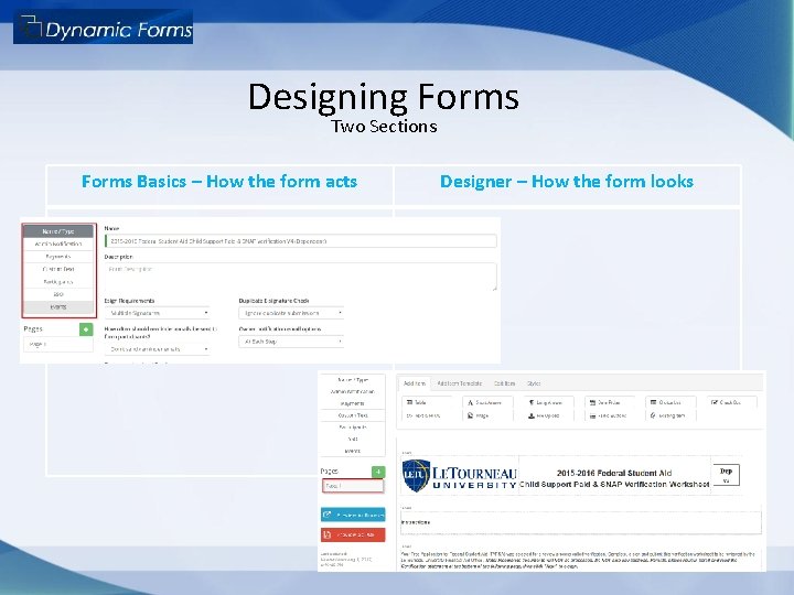 Designing Forms Two Sections Forms Basics – How the form acts Designer – How