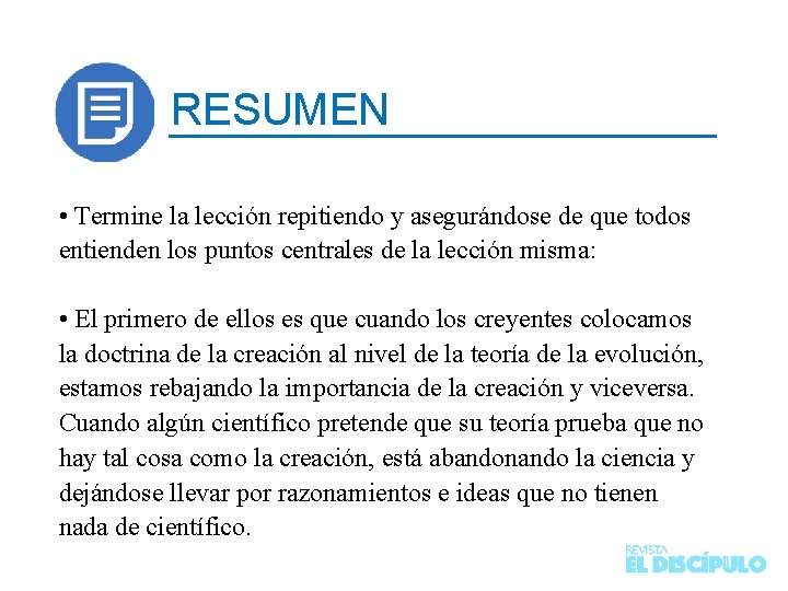 RESUMEN • Termine la lección repitiendo y asegurándose de que todos entienden los puntos