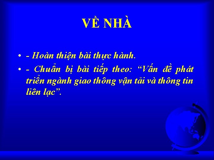 VỀ NHÀ • - Hoàn thiện bài thực hành. • - Chuẩn bị bài