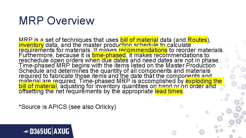 MRP Overview MRP is a set of techniques that uses bill of material data