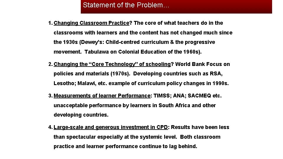 Statement of the Problem… 1. Changing Classroom Practice? The core of what teachers do
