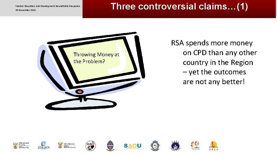 Teacher Education and Development Roundtable Discussion 30 November 2020 Three controversial claims…(1) Throwing Money