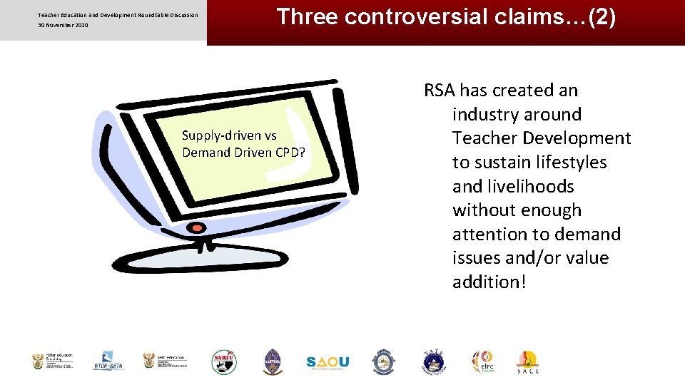 Teacher Education and Development Roundtable Discussion 30 November 2020 Three controversial claims…(2) Supply-driven vs