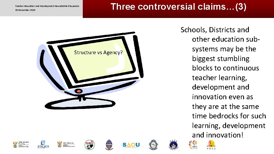 Teacher Education and Development Roundtable Discussion 30 November 2020 Three controversial claims…(3) Structure vs