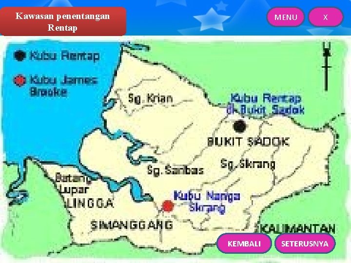 Kawasan penentangan Rentap MENU KEMBALI X SETERUSNYA 