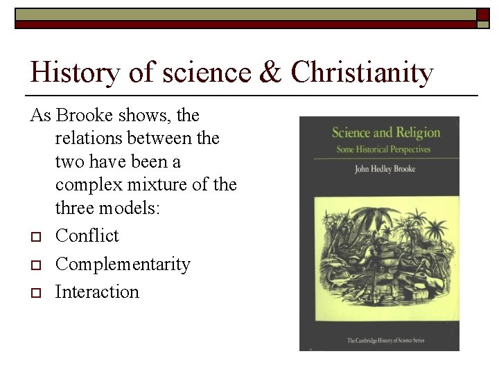 History of science & Christianity As Brooke shows, the relations between the two have