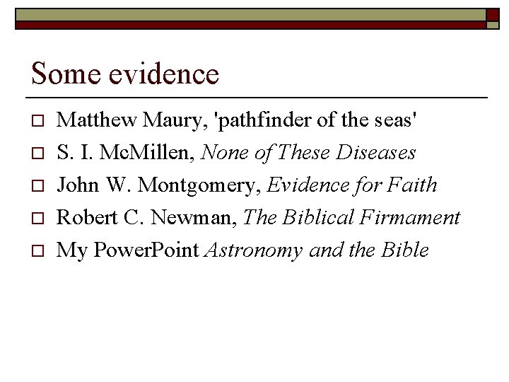 Some evidence o o o Matthew Maury, 'pathfinder of the seas' S. I. Mc.