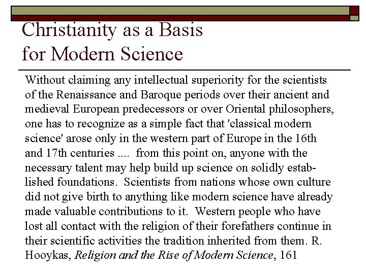 Christianity as a Basis for Modern Science Without claiming any intellectual superiority for the