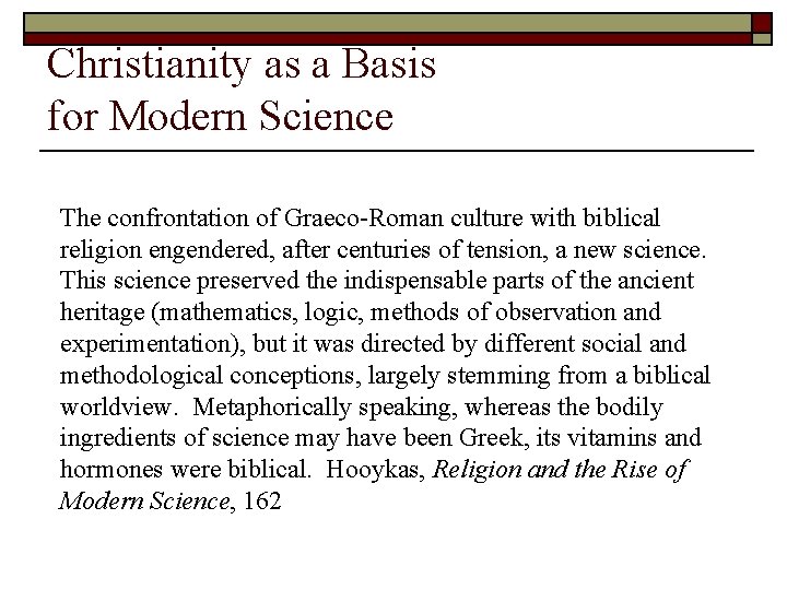 Christianity as a Basis for Modern Science The confrontation of Graeco-Roman culture with biblical