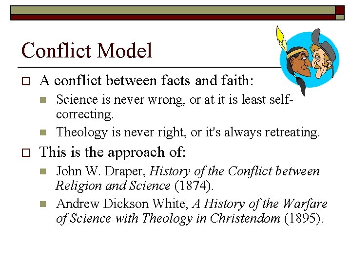 Conflict Model o A conflict between facts and faith: n n o Science is