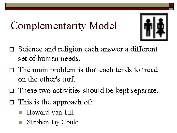 Complementarity Model o o Science and religion each answer a different set of human
