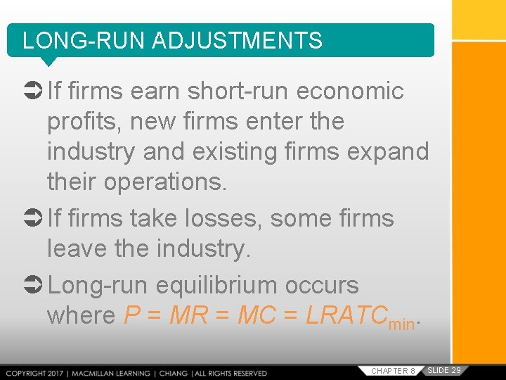 LONG-RUN ADJUSTMENTS If firms earn short-run economic profits, new firms enter the industry and