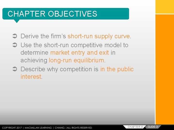 CHAPTER OBJECTIVES Derive the firm’s short-run supply curve. Use the short-run competitive model to