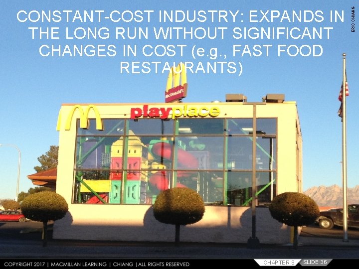 CHAPTER 8 SLIDE 36 ERIC CHIANG CONSTANT-COST INDUSTRY: EXPANDS IN THE LONG RUN WITHOUT