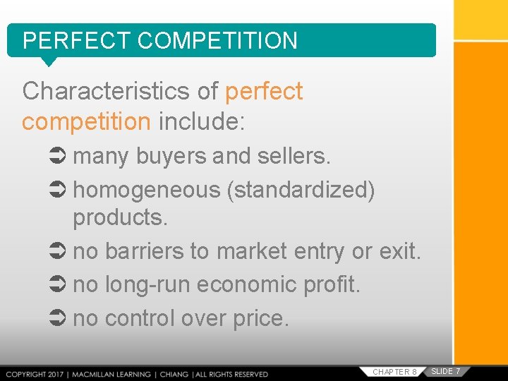 PERFECT COMPETITION Characteristics of perfect competition include: many buyers and sellers. homogeneous (standardized) products.