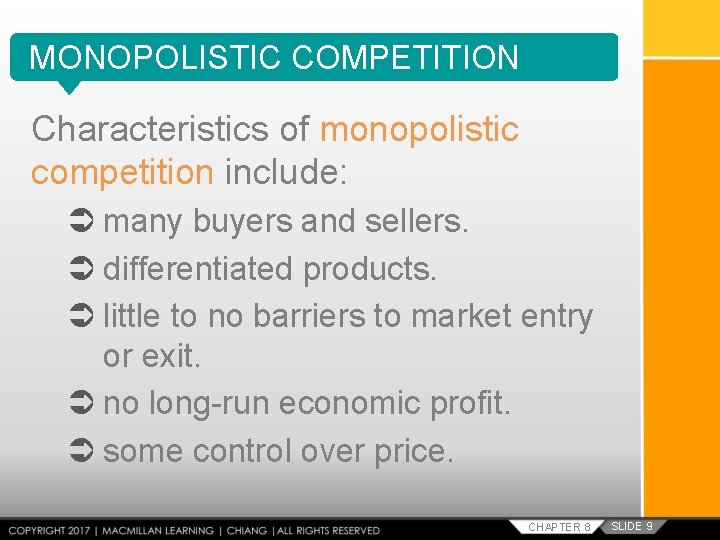 MONOPOLISTIC COMPETITION Characteristics of monopolistic competition include: many buyers and sellers. differentiated products. little