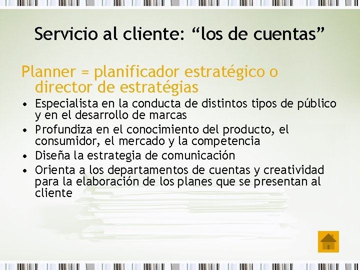 Servicio al cliente: “los de cuentas” Planner = planificador estratégico o director de estratégias